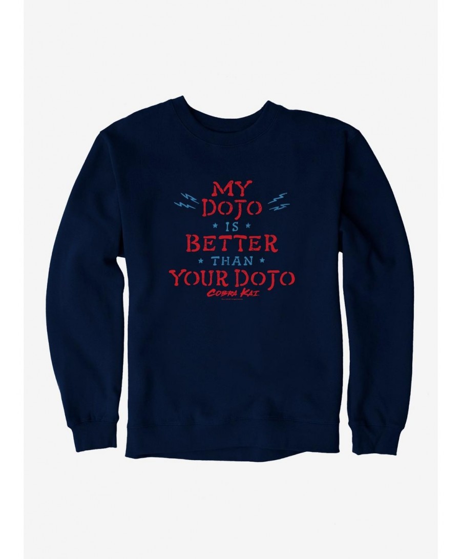 Limited Time Special Cobra Kai My Dojo Is Better Sweatshirt $12.69 Sweatshirts